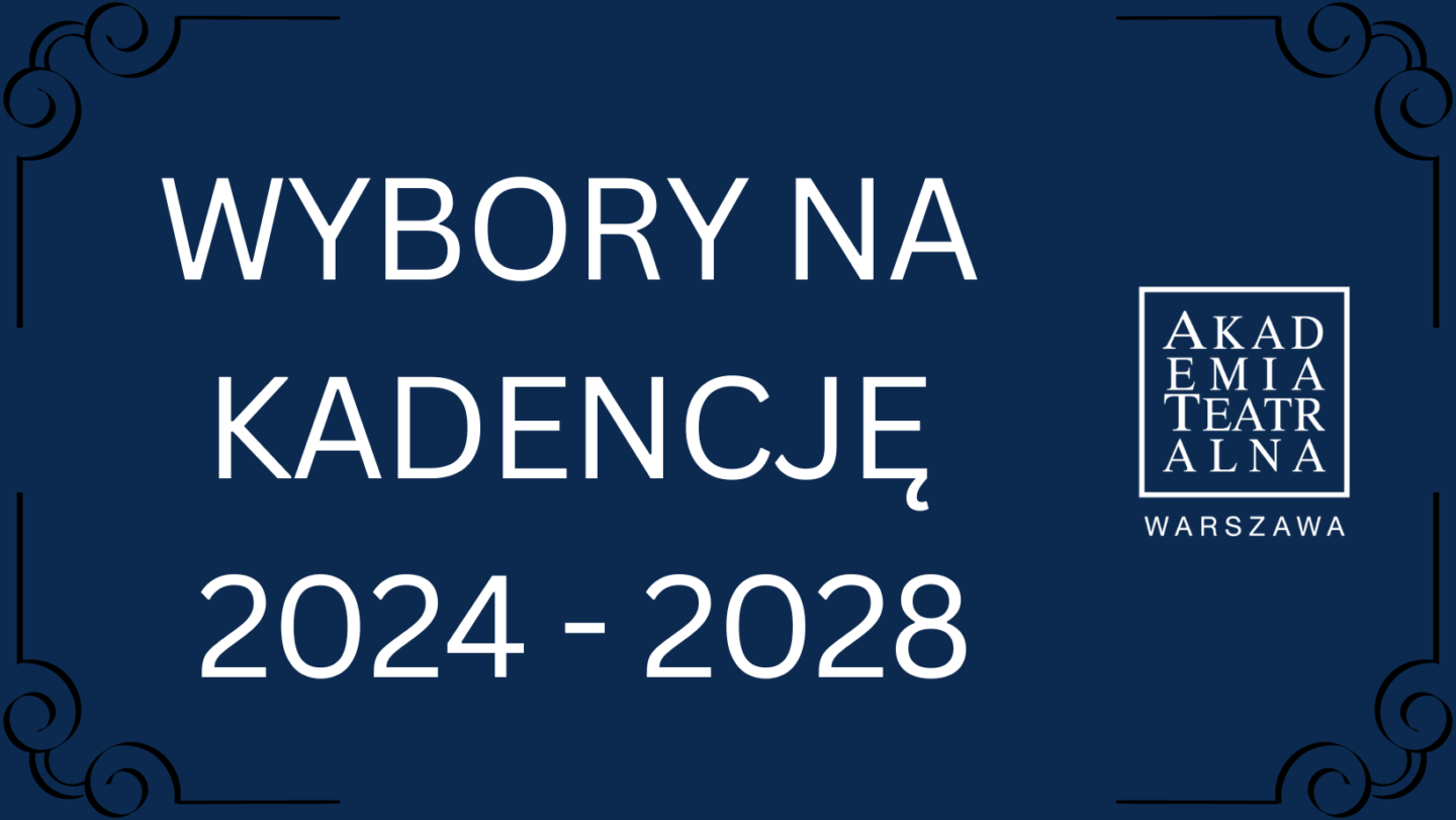Wybory na kadencję 2024 - 2028 oraz logo Akademii Teatralnej
