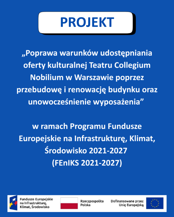 Kafel FEniKS 2021-2027 – umowa AT z MKIDN na dofinansowanie projektu „Poprawa warunków udostępniania oferty kulturalnej Teatru Collegium Nobilium w Warszawie poprzez przebudowę i renowację budynku oraz unowocześnienie wyposażenia”